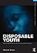 Disposable Youth: Racialized Memories, and the Culture of Cruelty (Framing 21st Century Social Issues)