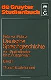 Deutsche Sprachgeschichte Bd. II : Vom Spaetmittelalter Bis Zur Gegenwart, Von Polenz, Peter, 3110146088