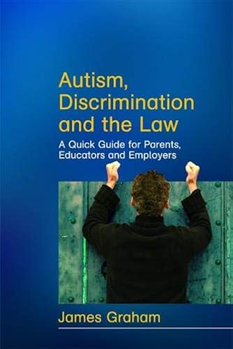Download Autism, Discrimination and the Law: A Quick Guide for Parents, Educators and Employers PDF