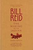 Front cover for the book Bill Reid: The Making of an Indian by Maria Tippett