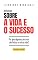 Livro Sobre a vida e o sucesso : Por que algumas pessoas são felizes e outras não?