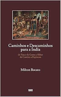 Livro Caminhos e Descaminhos para a Índia: de Vasco da Gama a Akbar de Camões a Espinoza