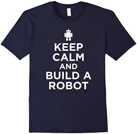 Mens Funny Robotics T Shirt Keep Calm and Build a Robot Medium Navy