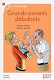 Grands-parents débutants, nouvelle édition by 