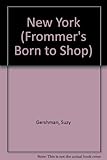 Front cover for the book Frommer's Born to Shop: New York by Suzy Gershman