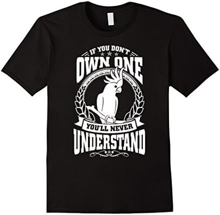 Men's Parrot lover shirt If you don't own 1 you'll NeverUnderstand 2XL Black
