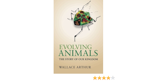 Amazon Com Evolving Animals The Story Of Our Kingdom Arthur Wallace Books