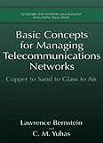 Basic Concepts for Managing Telecommunications Networks: Copper to Sand to Glass to Air (Network and Systems Management)