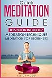 Quick meditation guide: This book includes meditation techniques , meditation for beginners by 