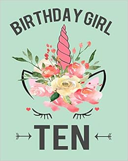 Birthday Girl Ten: Unicorn Birthday 