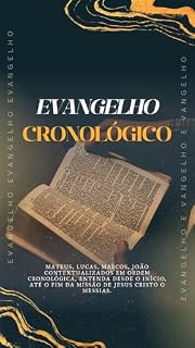 Livro Evangelho Cronológico: Mateus, Lucas, Marcos e João contextualizados em ordem cronológica, entenda desde o início, até o fim da missão de Jesus Cristo o Messias.
