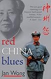Front cover for the book Red China Blues: My Long March From Mao to Now by Jan Wong