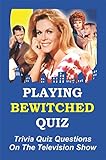 Playing Bewitched Quiz: Trivia Quiz Questions On