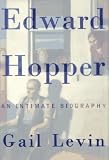 Edward Hopper: An Intimate Biography by Gail Levin