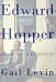 Edward Hopper: An Intimate Biography by Gail Levin