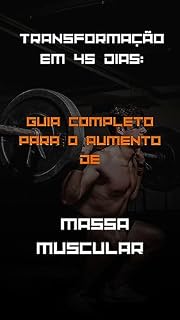Livro Transformação em 45 Dias: Guia Completo para o Aumento de Massa Muscular