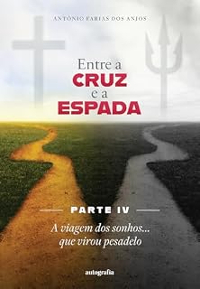 Livro Entre a cruz e a espada – Parte IV: A viagem dos sonhos... que virou pesadelo