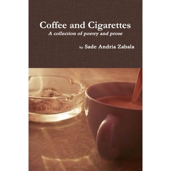 coffee and cigarettes sade andria zabala War Songs: Zabala, Sade Andria: 9781329181373: Amazon.com: Books