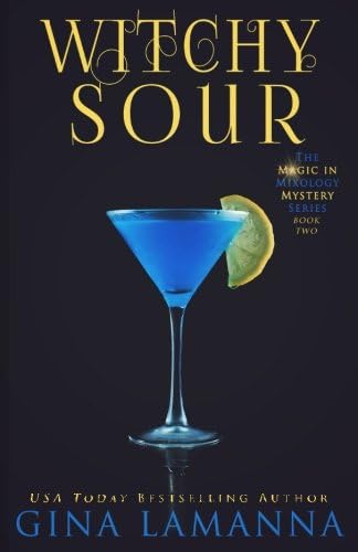 Witchy Sour (The Magic &amp; Mixology Mystery Series) (Volume 2)