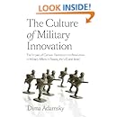 The Culture of Military Innovation: The Impact of Cultural Factors on the Revolution in Military Affairs in Russia, the US, and Israel.