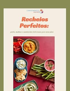 Livro Recheios Perfeitos: Receitas de Pastas, Patês e Molhos Caseiros para Sanduíches Incríveis: Receitas elegantes para transformar o simples em extraordinário — em menos de 15 minutos