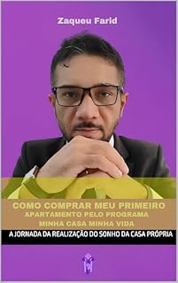 Livro Como comprar meu primeiro apartamento pelo Programa Minha Casa Minha Vida : A jornada da realização do sonho da casa própria