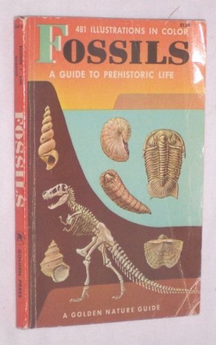 Fossils: A Guide to Prehistoric Life (Golden Nature Guides) by Frank H. T. Rhodes, Herbert S. Zim, Paul R. Shaffer (1962) Paperback