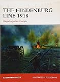 The Hindenburg Line 1918: Haig's forgotten triumph (Campaign) by Alistair McCluskey, Peter Dennis