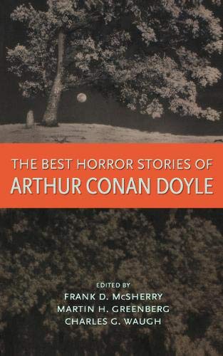 The Best Horror Stories Of Arthur Conan Doyle Doyle Arthur Conan Frank D Mcsherry Waugh Charles Greenberg Martin Harry 9780897332651 Amazon Com Books