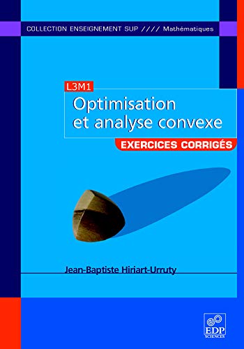Optimisation et analyse convexe : Exercices et problèmes corrigés, avec rappels de cours by Jean-Baptiste Hiriart-Urruty