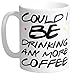 Could I BE Drinking Any More Coffee Friends TV Show Quote Coffee Mug 11oz