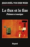 Le flux et le fixe: Peinture et musique (Musique (56)) (French Edition) by 