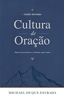 CULTURA DE ORAÇÃO (2021): Fortalecendo a Igreja que ora