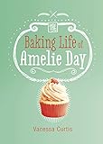 The Baking Life of Amelie Day (Middle-Grade Novels)