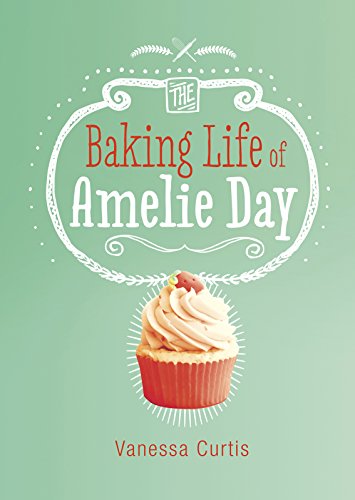 The Baking Life of Amelie Day (Middle-Grade Novels)
