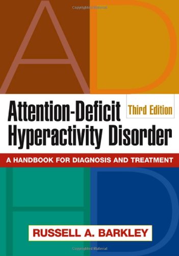 Attention-Deficit Hyperactivity Disorder, Third Edition: A Handbook for Diagnosis and Treatment