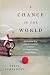 A Chance in the World: An Orphan Boy, a Mysterious Past, and How He Found a Place Called Home unknown Edition by Steve Pemberton (2012)
