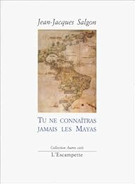 Tu ne connaîtras jamais les Mayas