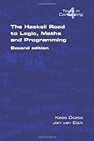 The Haskell Road to Logic, Maths and Programming. Second Edition (Texts in Computing) cover