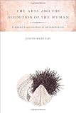 The Arts and the Definition of the Human: Toward a Philosophical Anthropology, Joseph Margolis, 0804759537