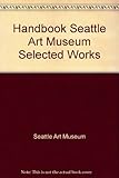 Front cover for the book Selected Works by Seattle Art Museum