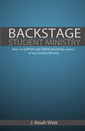 Backstage Student Ministry by J. Noah Watt