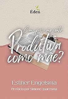 Livro Como Posso Me Sentir Produtiva Como Mãe?