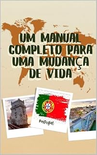 Livro Um Manual Completo para uma Mudança de Vida - Rumo a Portugal