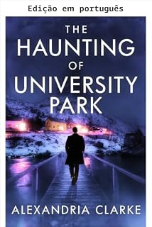 Livro A assombração de University Park: Um fascinante mistério de casa assombrada (Uma empolgante série de mistério de casas assombradas Livro 20)