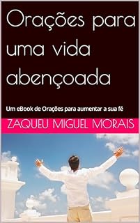 Orações para uma vida abençoada: Um eBook de Orações para aumentar a sua fé