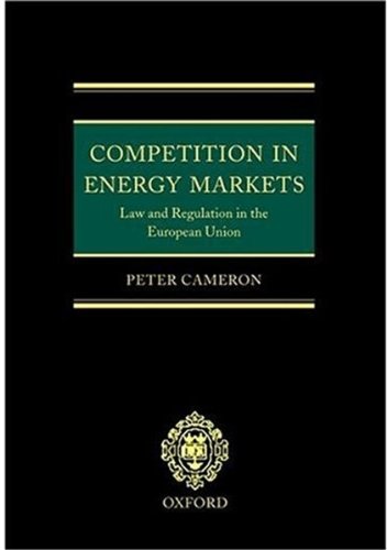 Competition in Energy Markets: Law and Regulation in the European Union