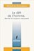 Le défi de l'homme, éternel et toujours renouvelé : Suivi de Voir : une source infinie de libert by 