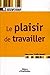 Le plaisir de travailler (Institut Manpower) (French Edition) by