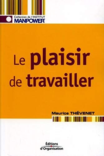 Le plaisir de travailler (Institut Manpower) (French Edition) by Maurice Thevenet
